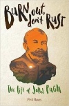 Burn Out, Don't Rust - The Life of John Pugh